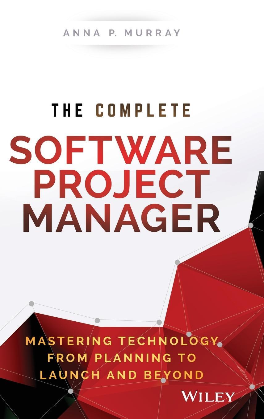 Cover: 9781119161837 | The Complete Software Project Manager | Anna P Murray | Buch | 256 S.