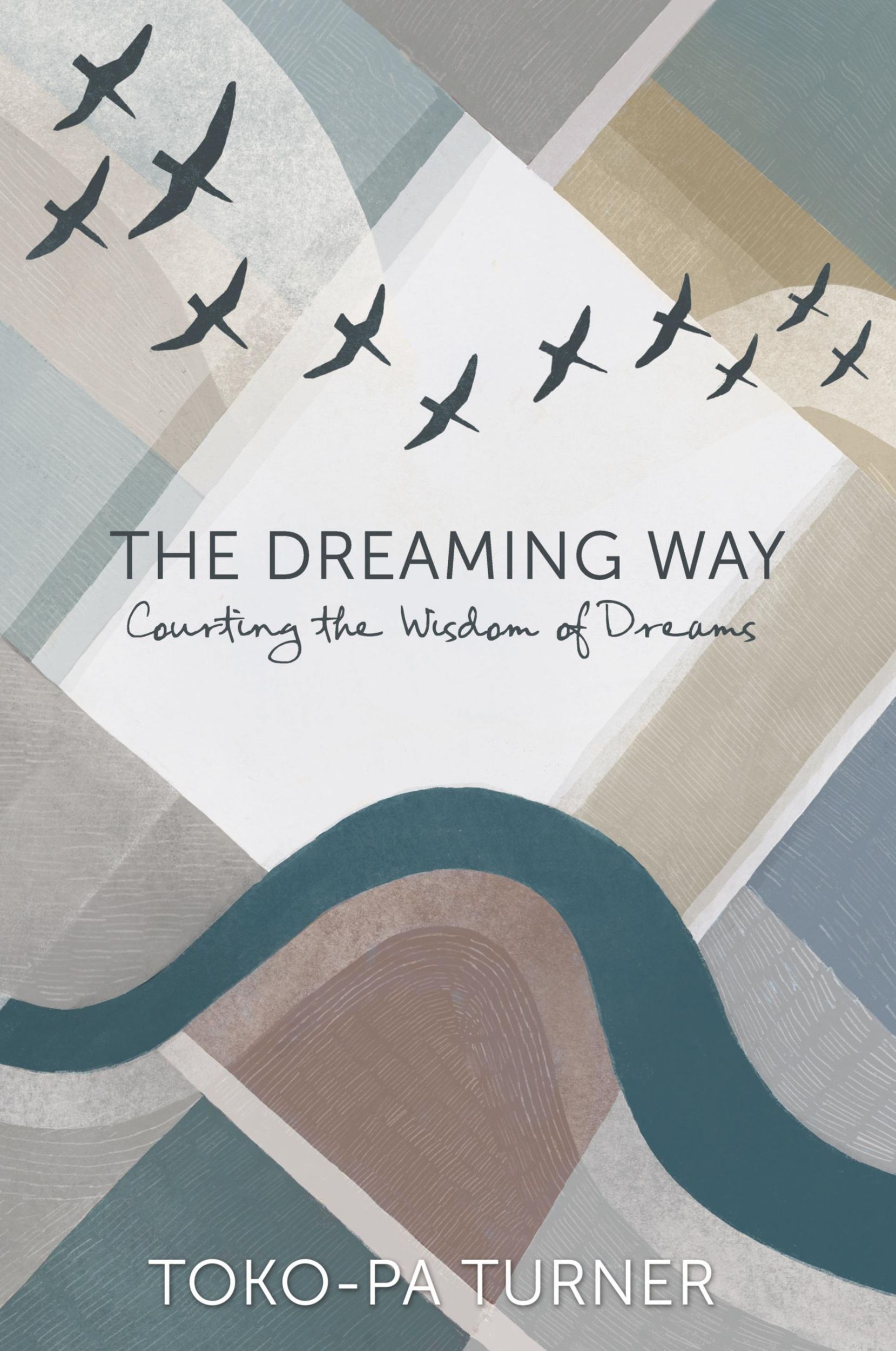 Cover: 9781775111221 | The Dreaming Way | Courting the Wisdom of Dreams | Toko-Pa Turner