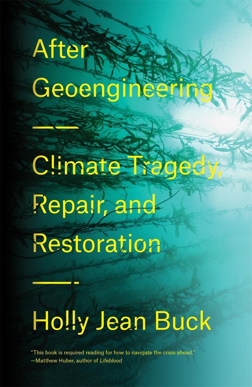 Cover: 9781788730365 | After Geoengineering: Climate Tragedy, Repair, and Restoration | Buck