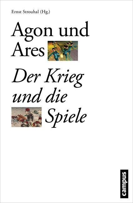 Cover: 9783593505633 | Agon und Ares | Der Krieg und die Spiele, Schauplätze der Evidenz 3