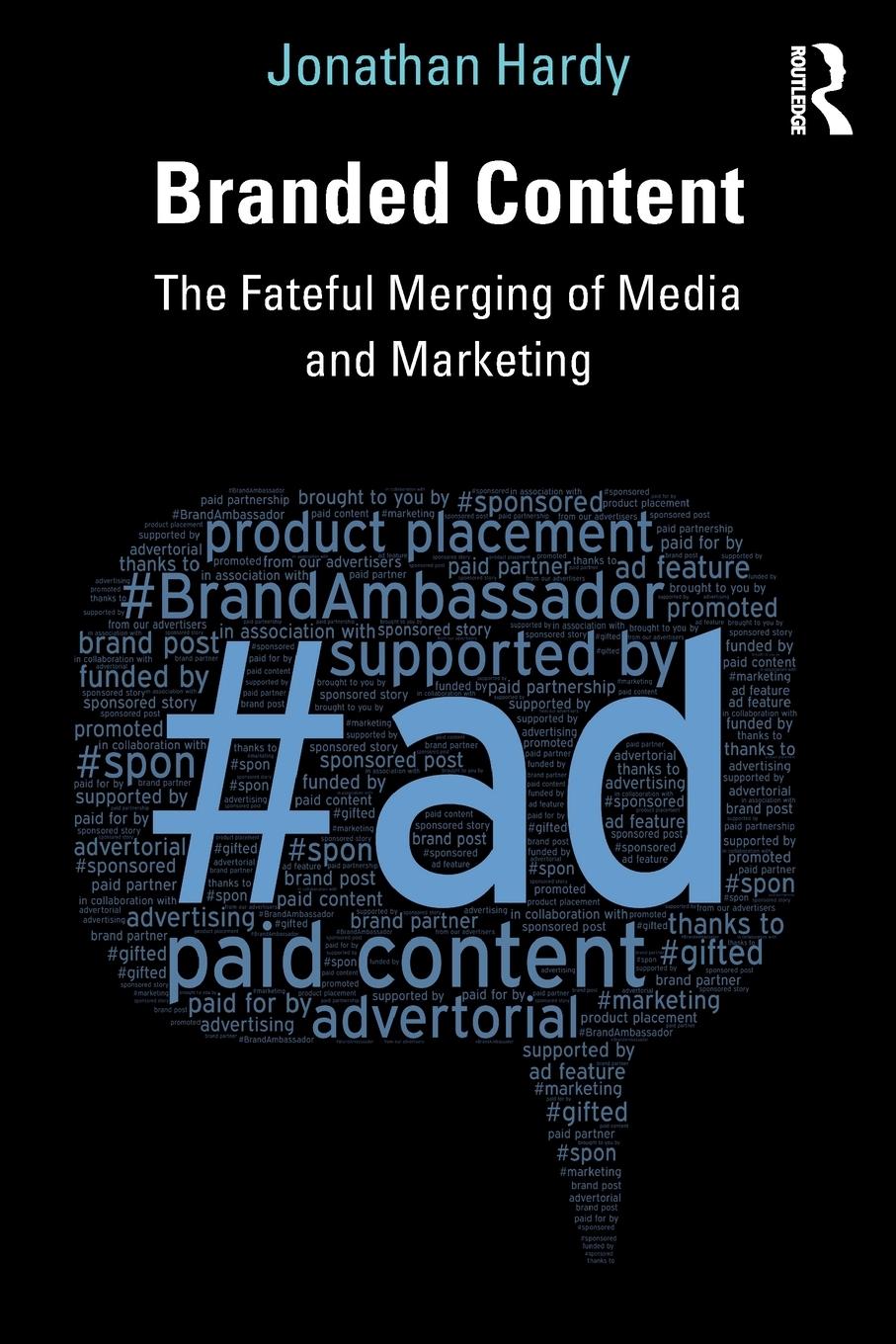 Cover: 9781138190429 | Branded Content | The Fateful Merging of Media and Marketing | Hardy