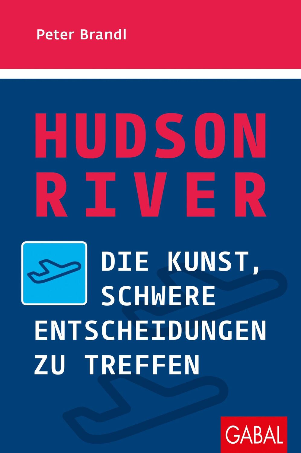 Cover: 9783869365091 | Hudson River | Die Kunst, schwere Entscheidungen zu treffen | Brandl