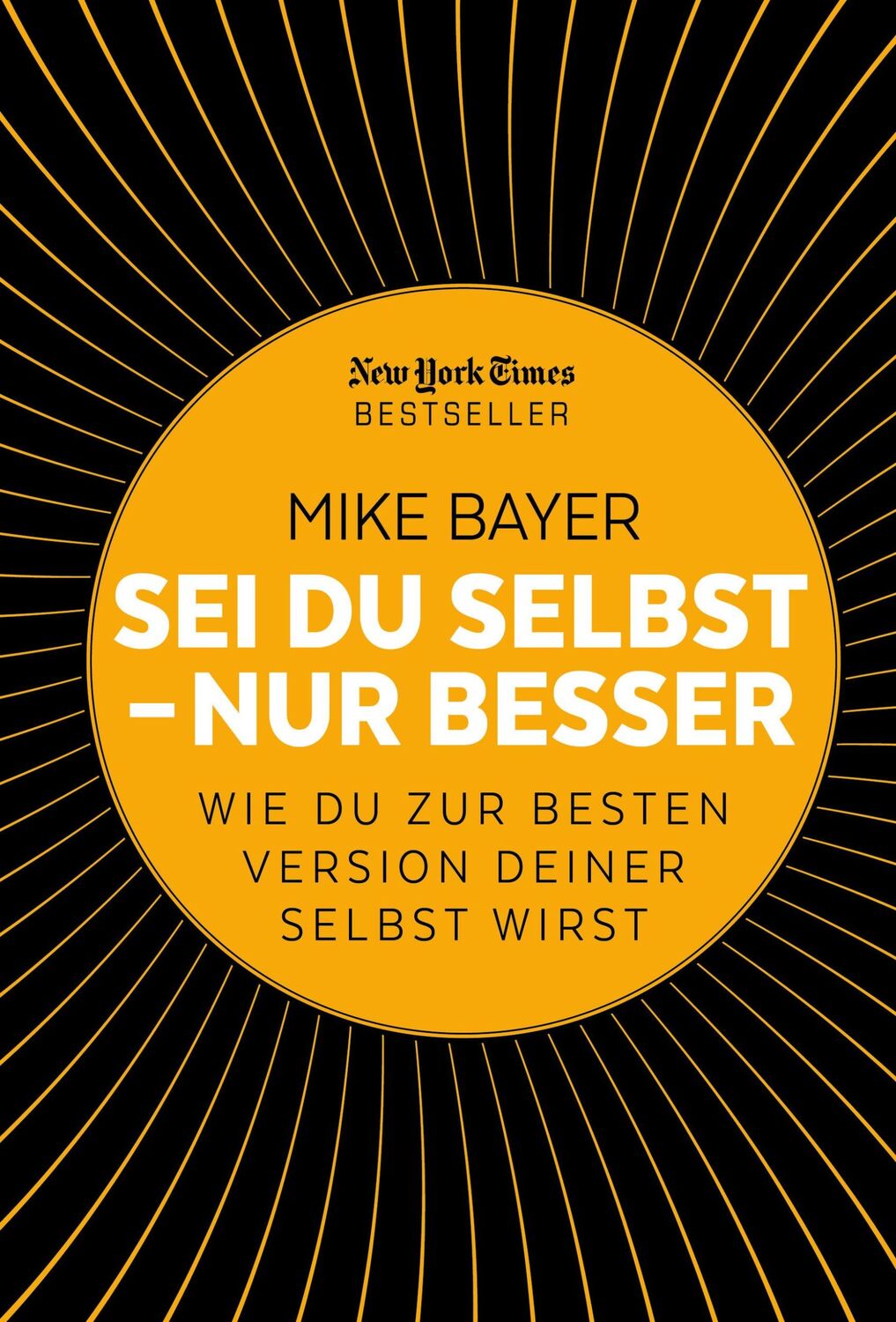 Cover: 9783959722575 | Sei du selbst - nur besser | Mike Bayer | Buch | 336 S. | Deutsch