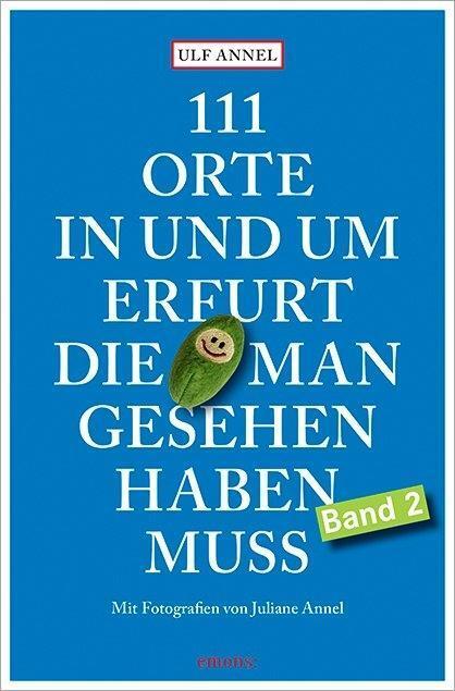 Cover: 9783954519132 | 111 Orte in und um Erfurt, die man gesehen haben muss | Ulf Annel