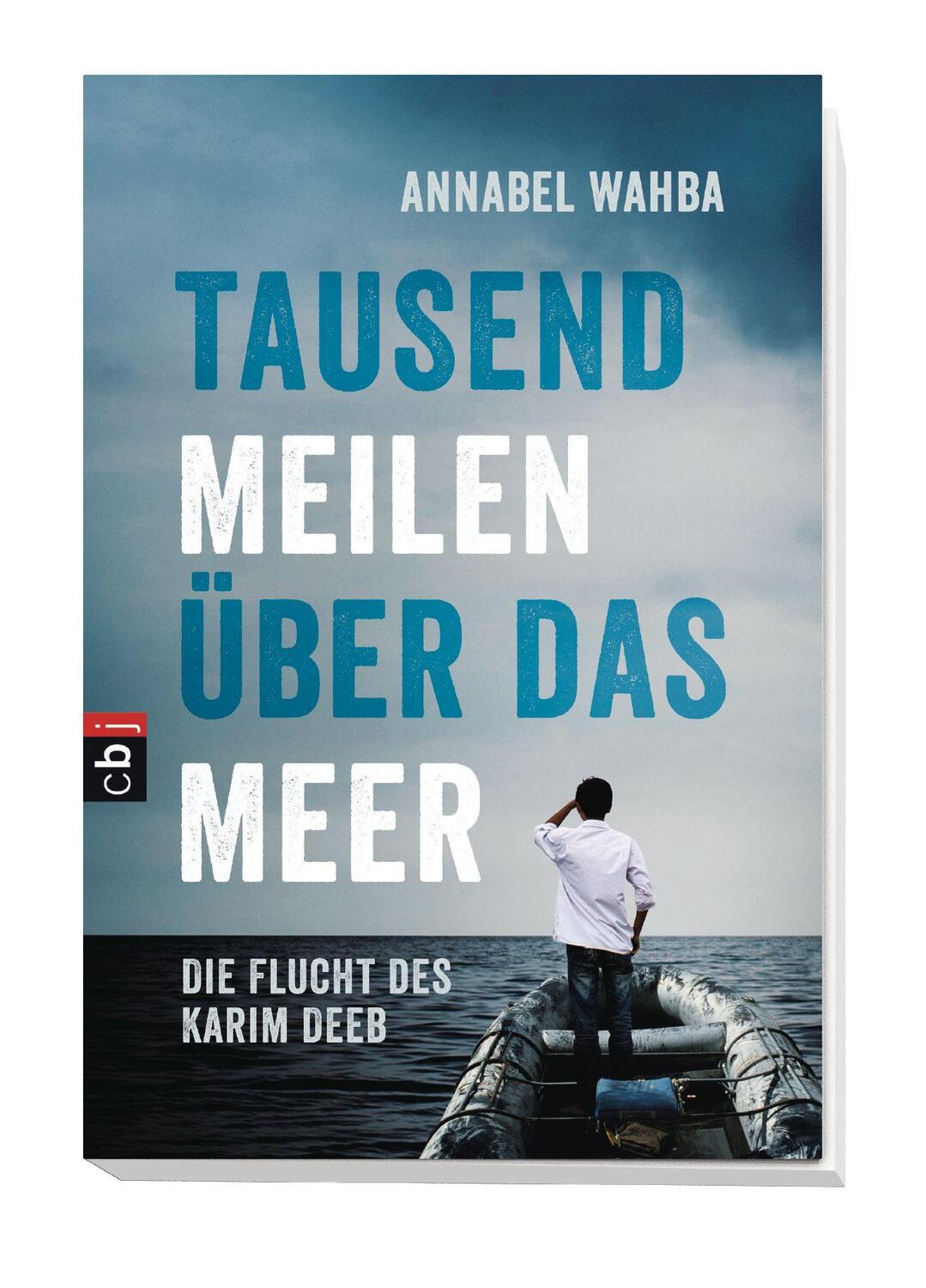 Bild: 9783570403358 | Tausend Meilen über das Meer | Die Flucht des Karim Deeb | Wahba | cbj