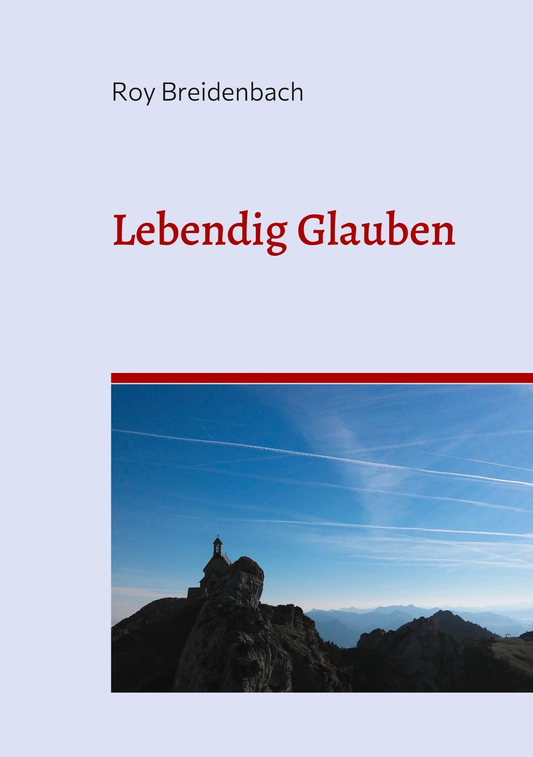 Cover: 9783754340745 | Lebendig Glauben | Roy Breidenbach | Taschenbuch | Paperback | 368 S.