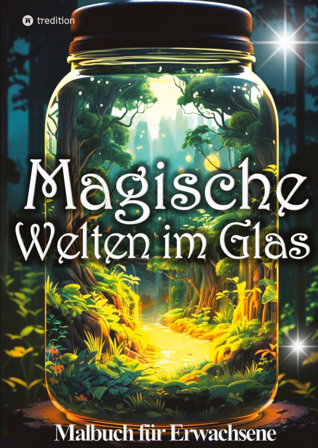 Cover: 9783384172938 | Malbuch für Erwachsene Magische Welten im Glas Mini Wunderland Natur