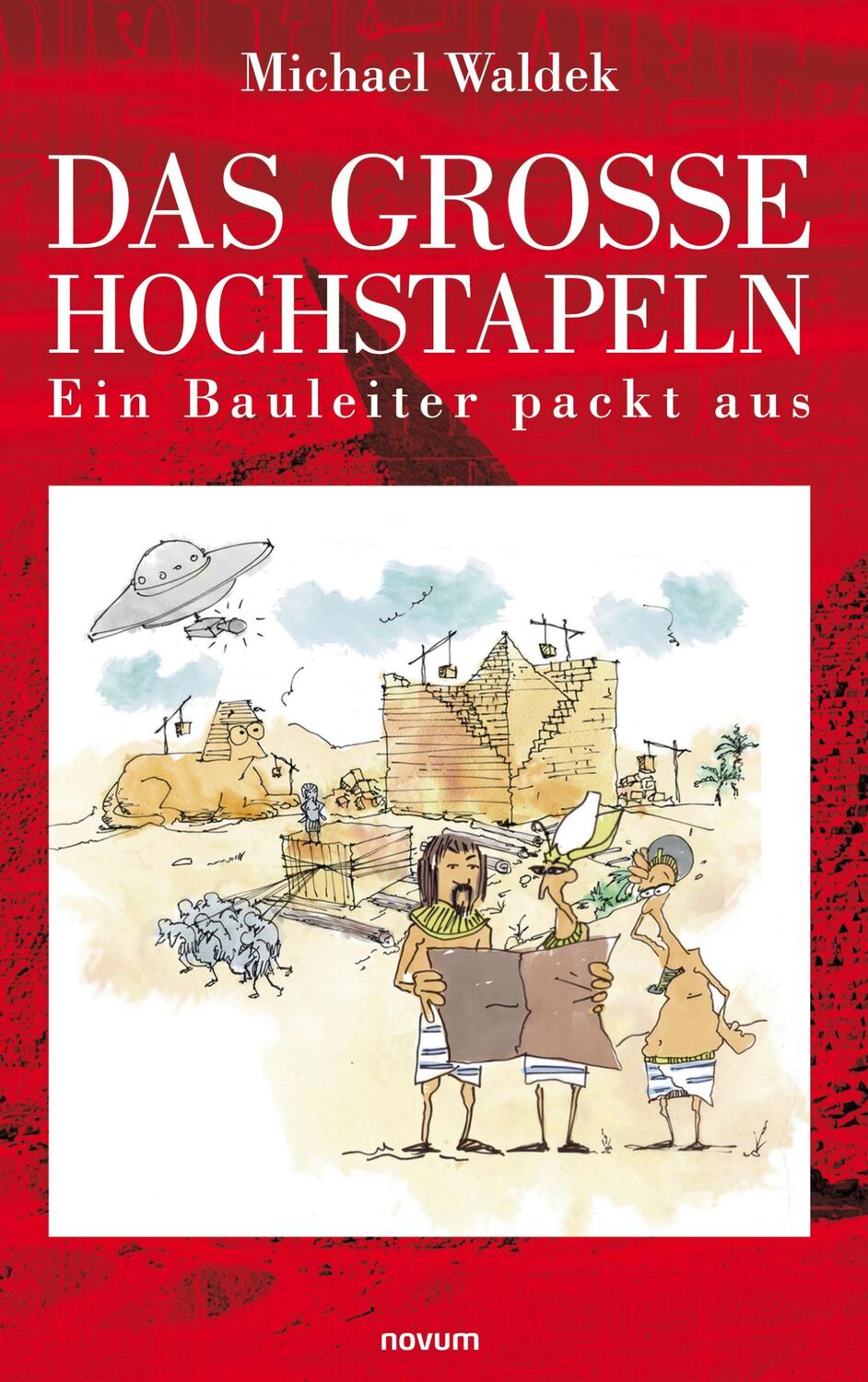 Cover: 9783991077022 | Das große Hochstapeln | Ein Bauleiter packt aus | Michael Waldek