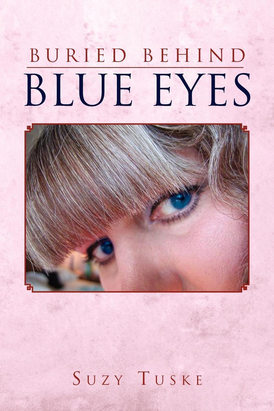 Cover: 9781450063913 | Buried Behind Blue Eyes | Suzy Tuske | Taschenbuch | Paperback | 2010