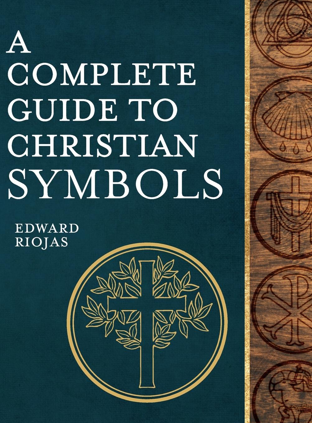 Cover: 9780758673930 | A Complete Guide to Christian Symbols | Edward Riojas | Buch | 2024