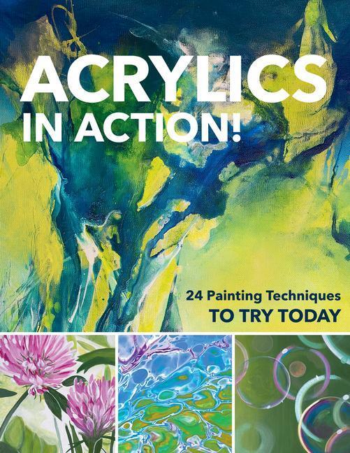 Cover: 9781644032831 | Acrylics in Action! | 24 Painting Techniques to Try Today | Stapff