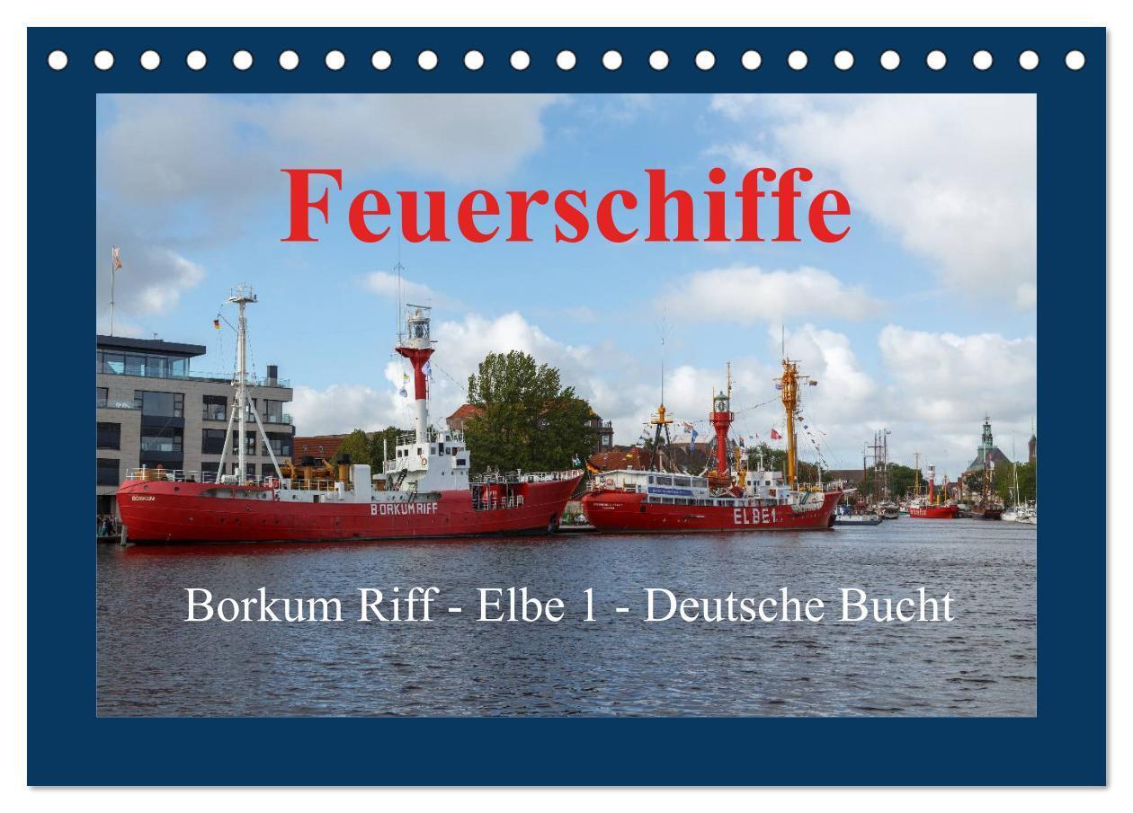 Cover: 9783435572946 | Feuerschiffe - Borkum Riff - Elbe 1 - Deutsche Bucht (Tischkalender...