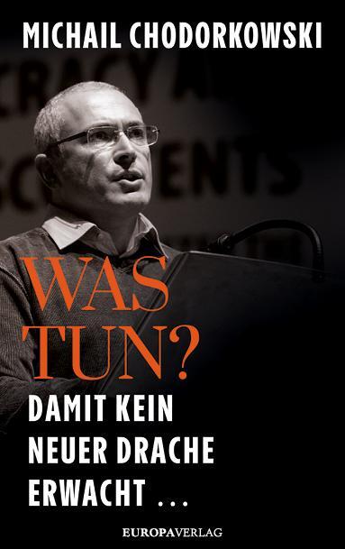 Cover: 9783958905740 | Was tun? | Damit kein neuer Drache erwacht ... | Michail Chodorkowski