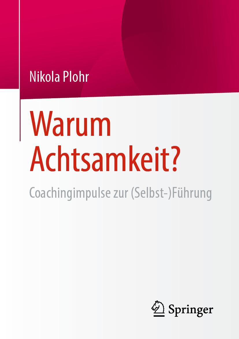 Cover: 9783658421397 | Warum Achtsamkeit? | Coachingimpulse zur (Selbst-)Führung | Plohr