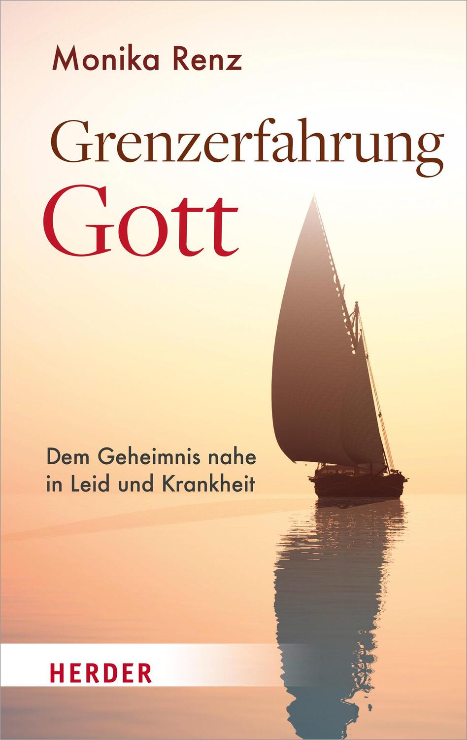 Cover: 9783451033223 | Grenzerfahrung Gott | Dem Geheimnis nahe in Leid und Krankheit | Renz