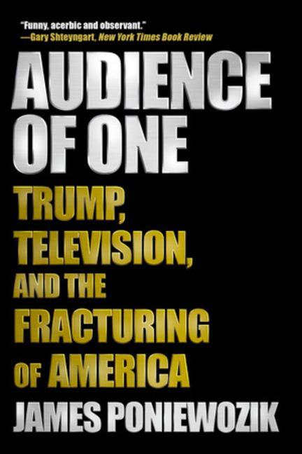 Cover: 9781631498152 | Audience of One | Trump, Television, and the Fracturing of America