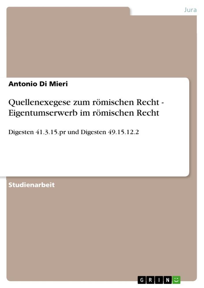 Cover: 9783656330806 | Quellenexegese zum römischen Recht - Eigentumserwerb im römischen...