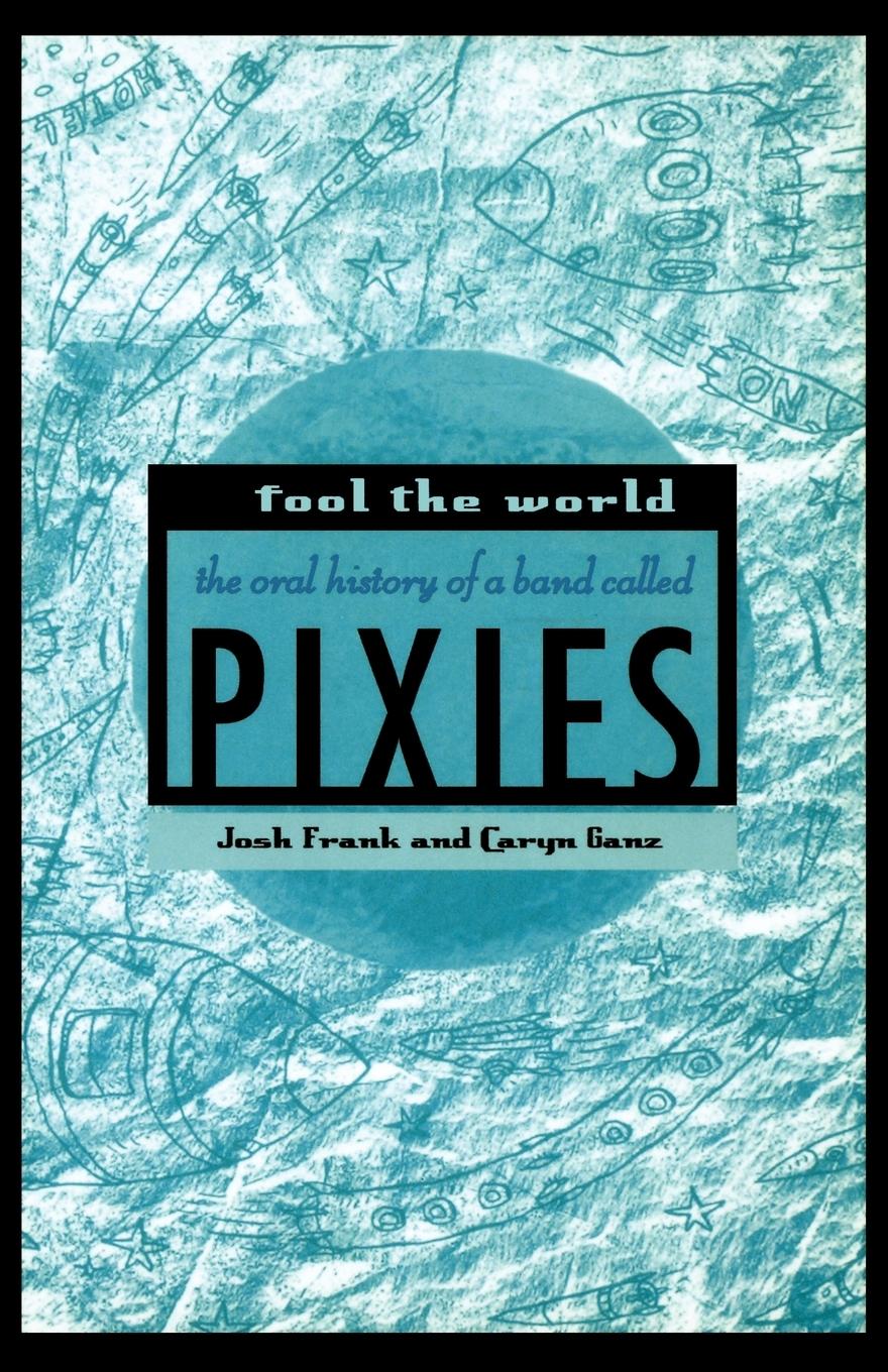 Cover: 9780312340070 | Fool the World | The Oral History of a Band Called Pixies | Buch