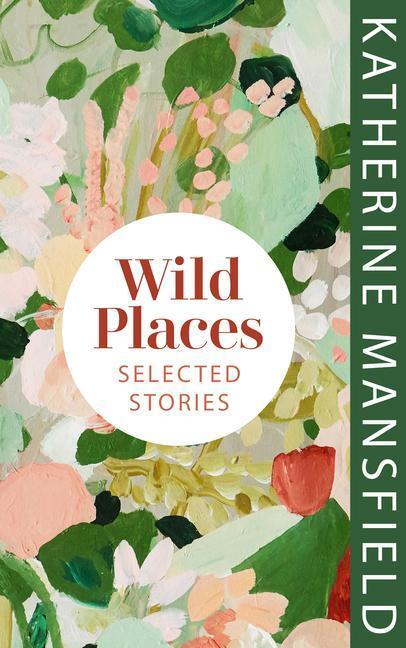 Cover: 9781784878146 | Wild Places | Selected Stories | Katherine Mansfield | Buch | Gebunden