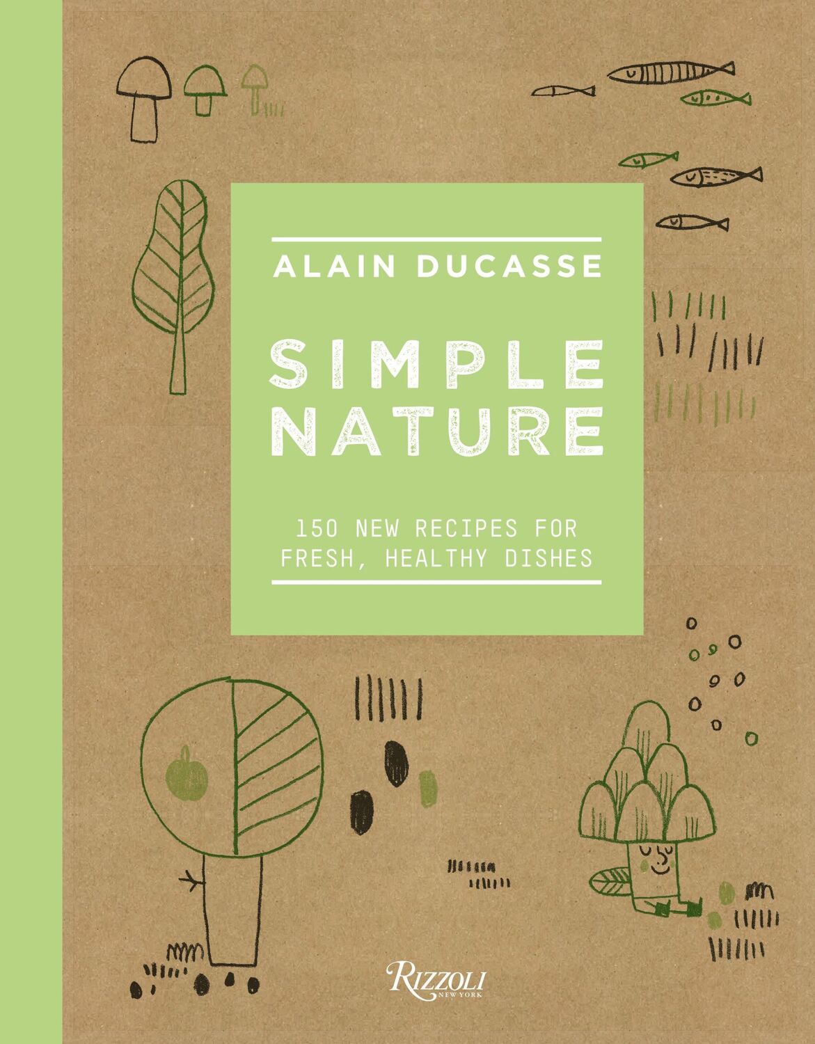 Cover: 9780789336613 | Simple Nature | 150 New Recipes for Fresh, Healthy Dishes | Ducasse