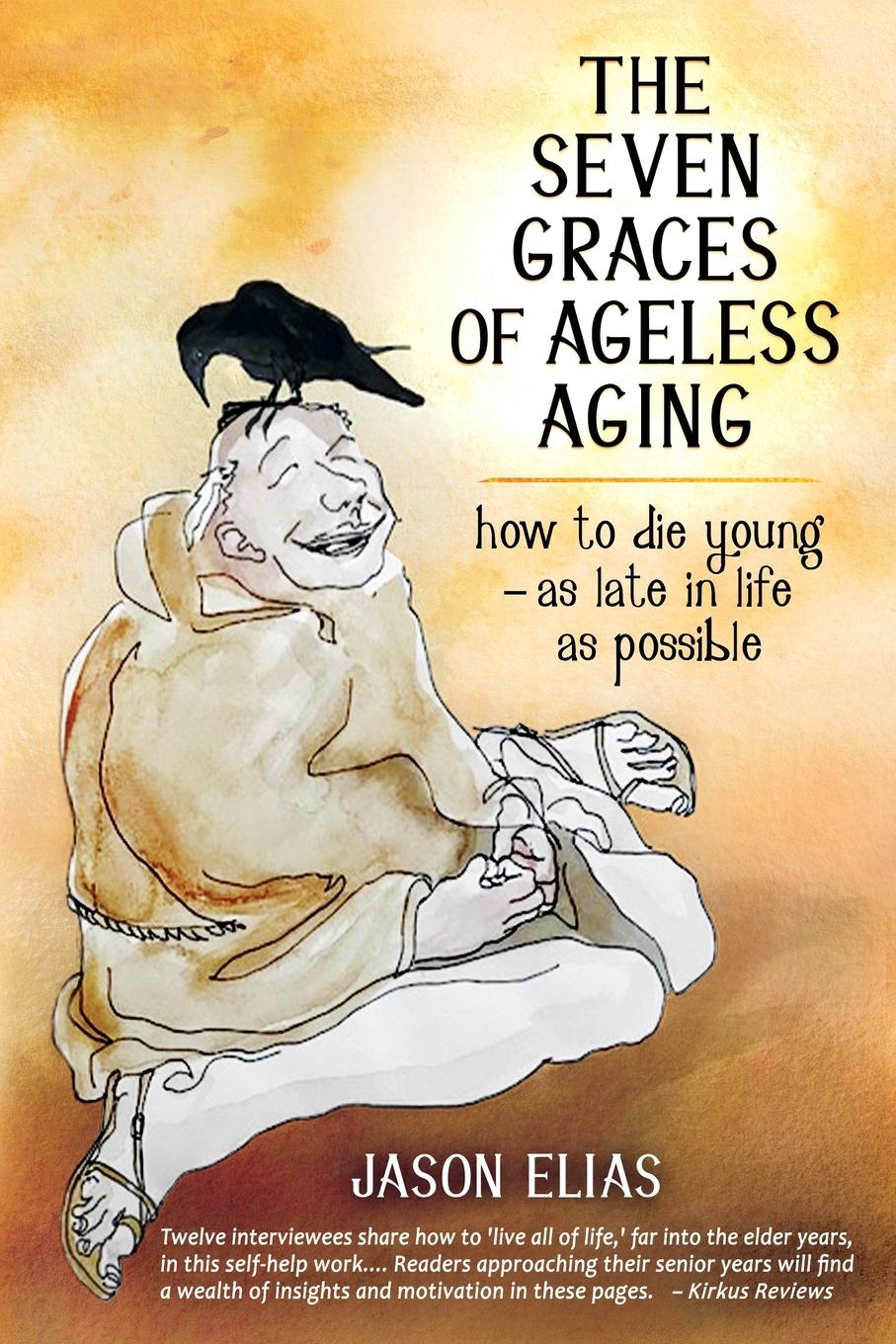 Cover: 9780996654234 | The Seven Graces of Ageless Aging | Jason Elias | Taschenbuch | 2020