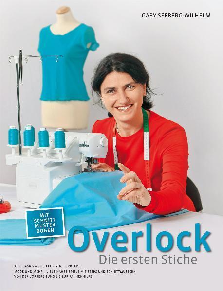 Cover: 9783981421804 | Overlock - Die ersten Stiche | Gaby Seeberg-Wilhelm | Buch | Deutsch