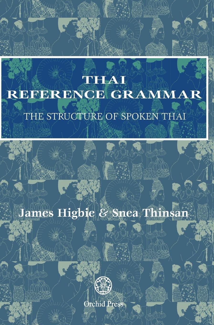 Cover: 9789745242319 | Thai Reference Grammar | The Structure of Spoken Thai | James Higbie