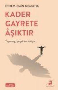 Cover: 9786052063996 | Kader Gayrete Asiktir | Yasanmis, gercek bir hikaye... | Nemutlu