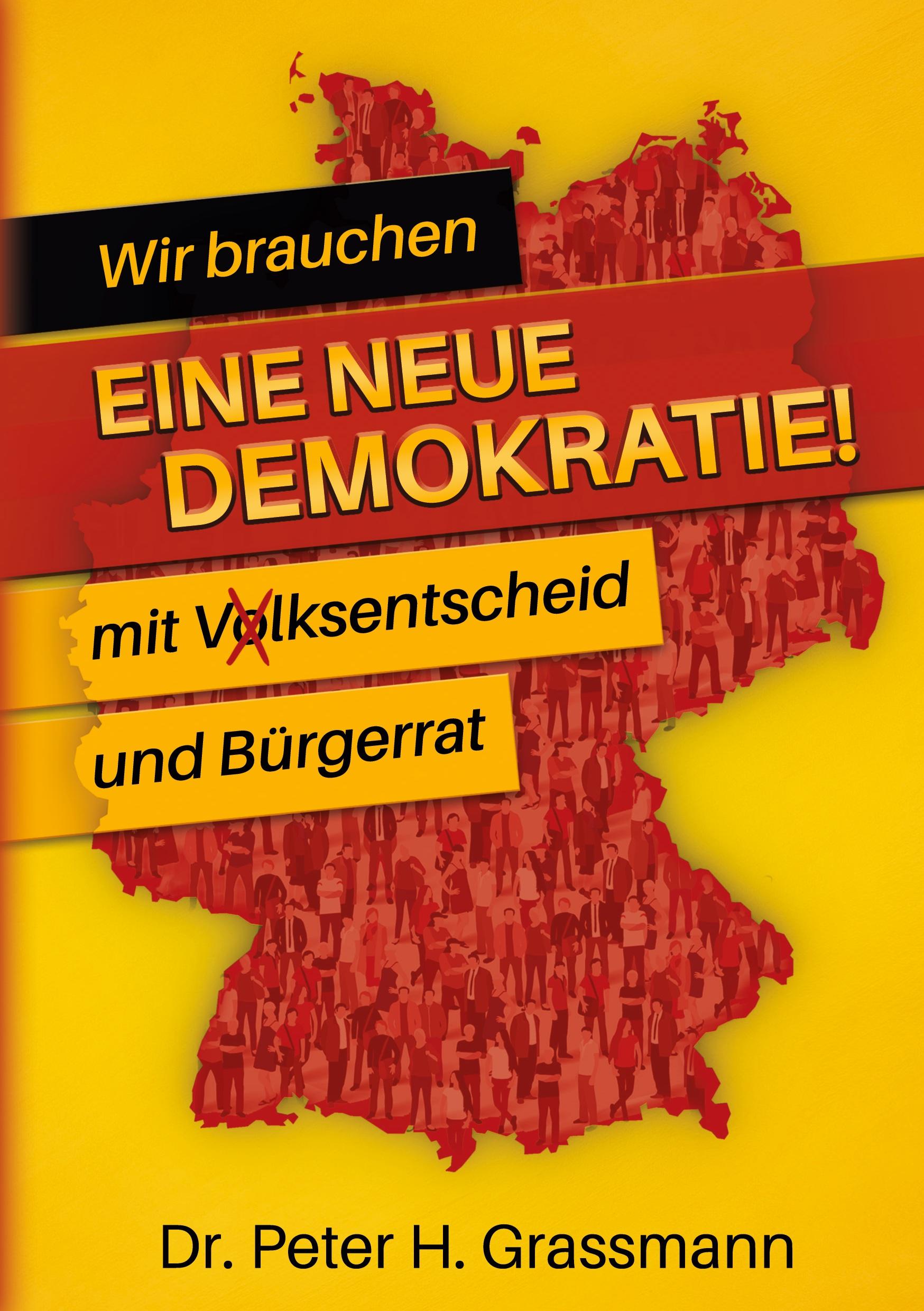 Cover: 9783759287311 | Wir brauchen eine neue Demokratie! | Peter H. Grassmann | Taschenbuch