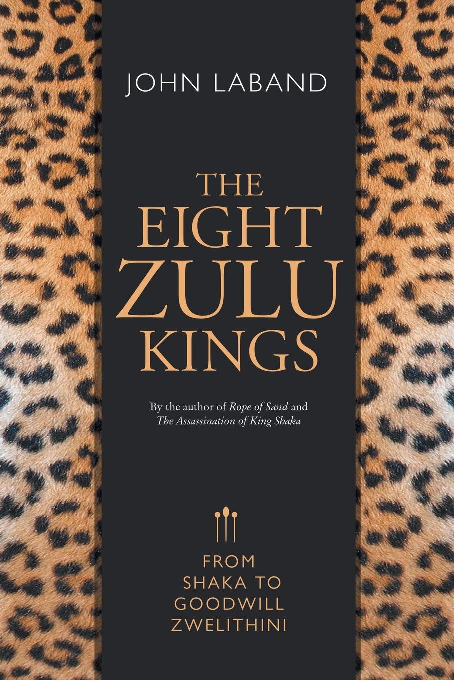 Cover: 9781868428380 | THE EIGHT ZULU KINGS | From Shaka to Goodwill Zwelithini | John Laband