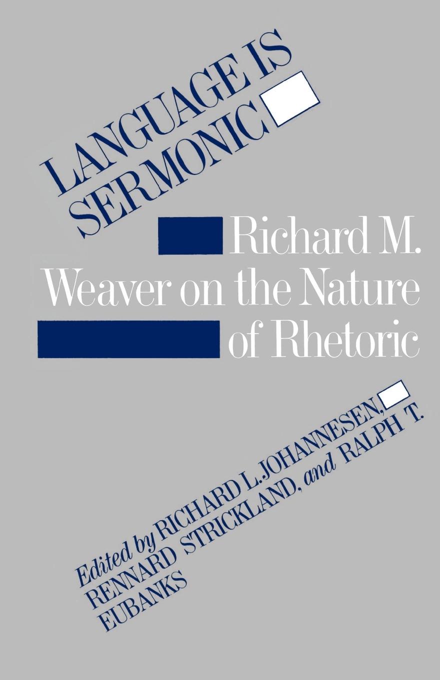 Cover: 9780807112212 | Language is Sermonic | Richard M. Weaver on the Nature of Rhetoric