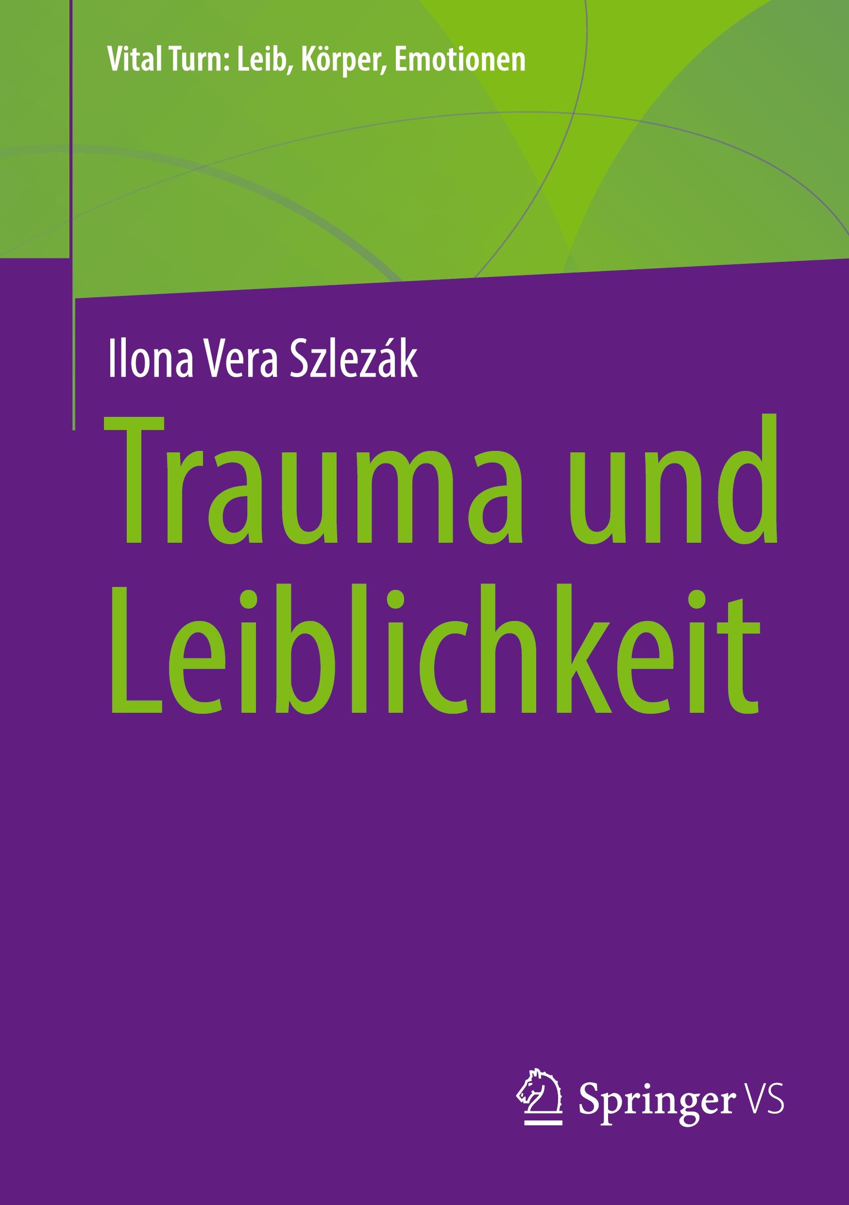 Cover: 9783658457600 | Trauma und Leiblichkeit | Ilona Vera Szlezák | Taschenbuch | Paperback