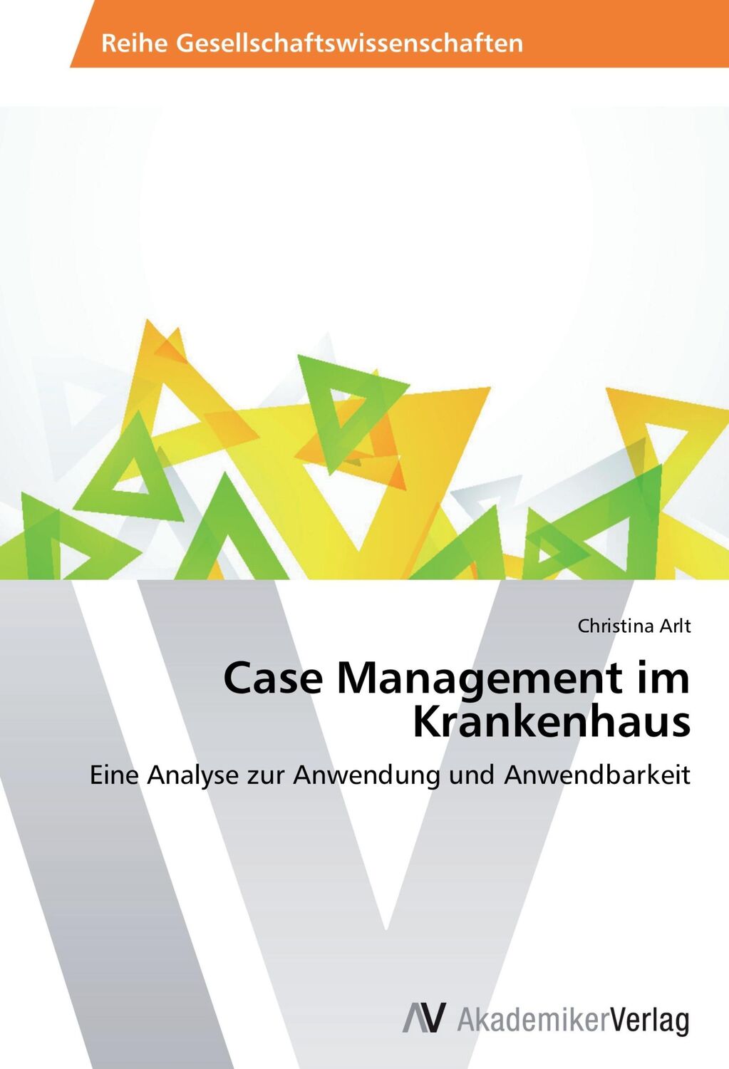 Cover: 9783639725292 | Case Management im Krankenhaus | Christina Arlt | Taschenbuch | 132 S.