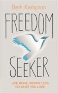 Cover: 9781781808054 | Freedom Seeker | Live More. Worry Less. Do What You Love. | Kempton