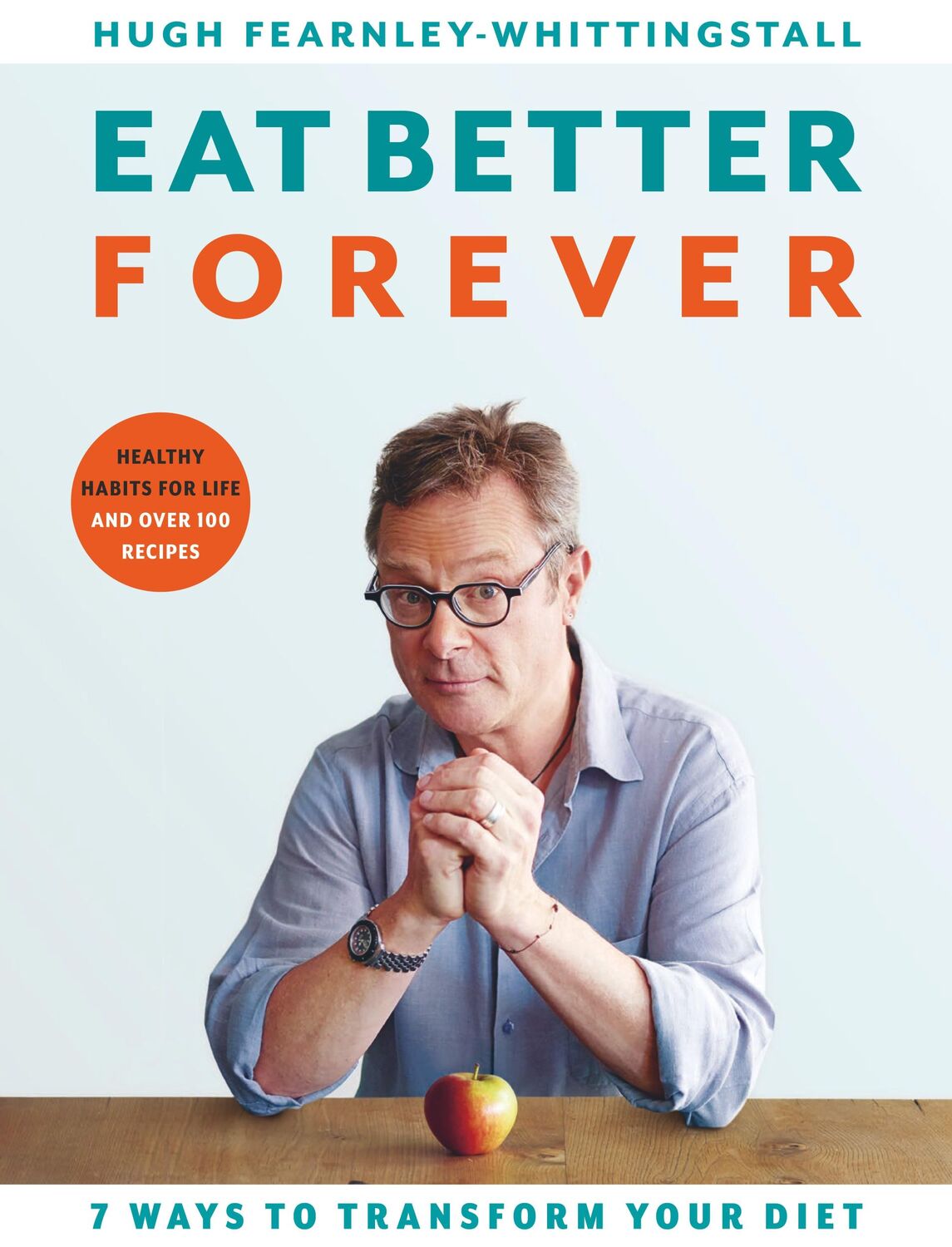 Cover: 9781526602800 | Eat Better Forever | 7 Ways to Transform Your Diet | Buch | Gebunden