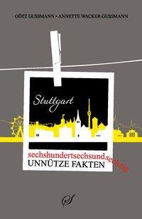 Cover: 9783937310541 | Stuttgart | Sechshundertsechsundsechzig unnütze Fakten | Gußmann