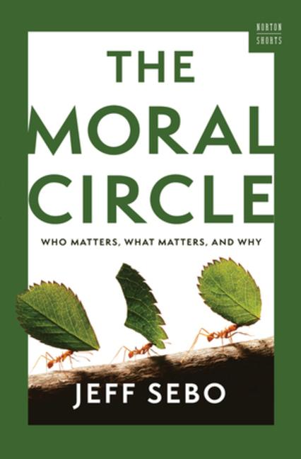 Cover: 9781324064800 | The Moral Circle | Who Matters, What Matters, and Why | Jeff Sebo