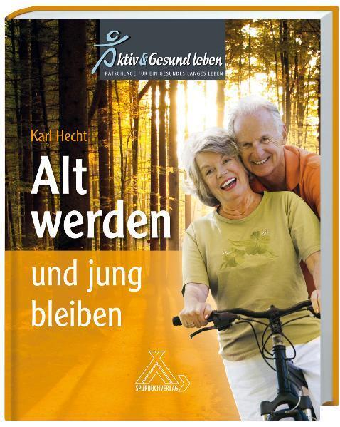 Cover: 9783887783587 | Alt werden und jung bleiben | Karl Hecht | Buch | 144 S. | Deutsch