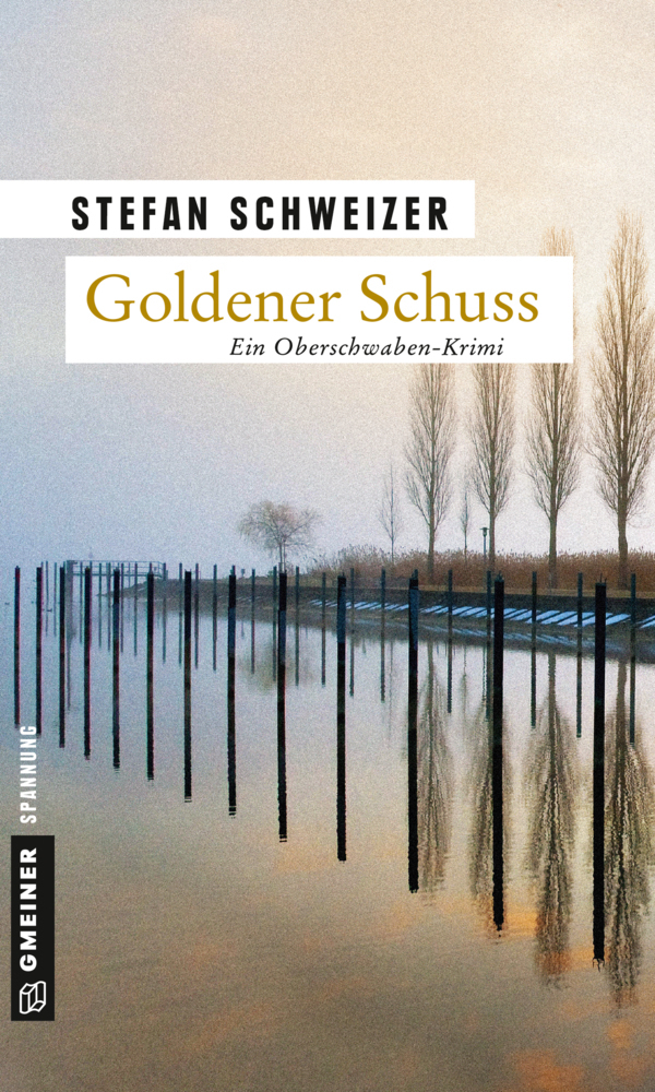 Cover: 9783839216880 | Goldener Schuss | Ein Oberschwaben-Krimi | Stefan Schweizer | Buch