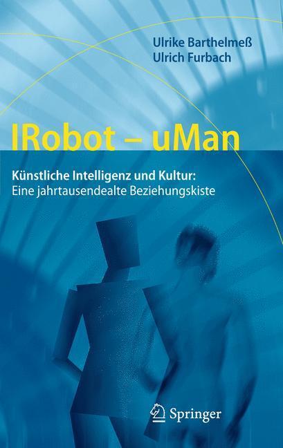 Cover: 9783642229275 | IRobot - uMan | Ulrich Furbach (u. a.) | Buch | VIII | Deutsch | 2011