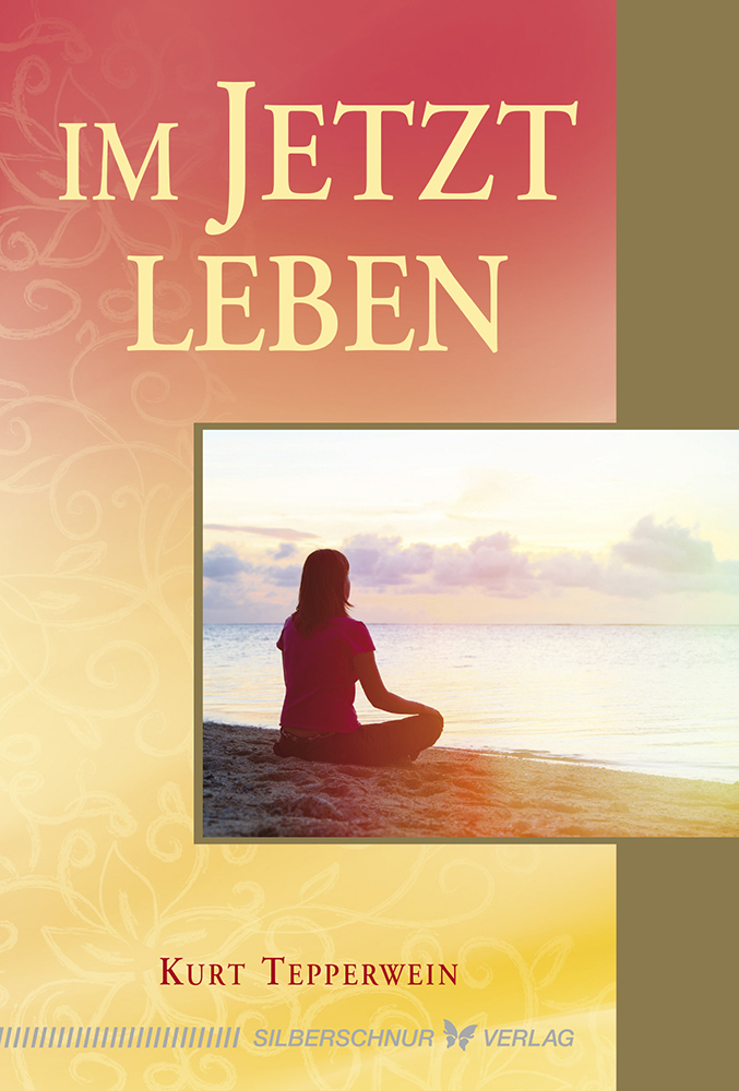 Cover: 9783898455633 | Im Jetzt leben | Kurt Tepperwein | Taschenbuch | Englisch Broschur