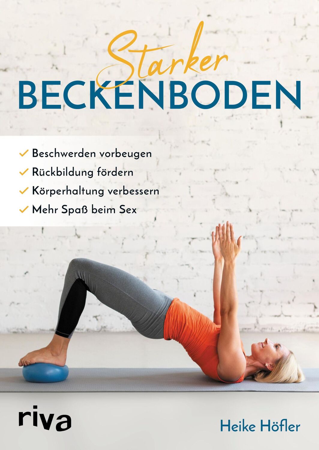 Cover: 9783742317056 | Starker Beckenboden | Heike Höfler | Taschenbuch | 4-farbig | 176 S.