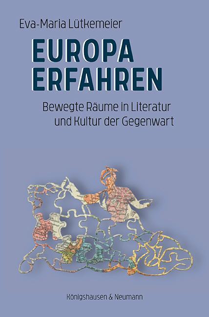 Cover: 9783826072079 | Europa erfahren | Bewegte Räume in Literatur und Kultur der Gegenwart