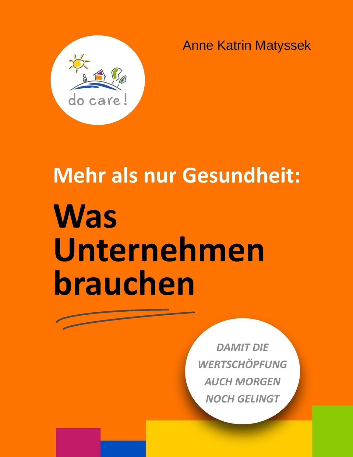 Cover: 9783739235202 | Mehr als nur Gesundheit: Was Unternehmen brauchen | Matyssek | Buch