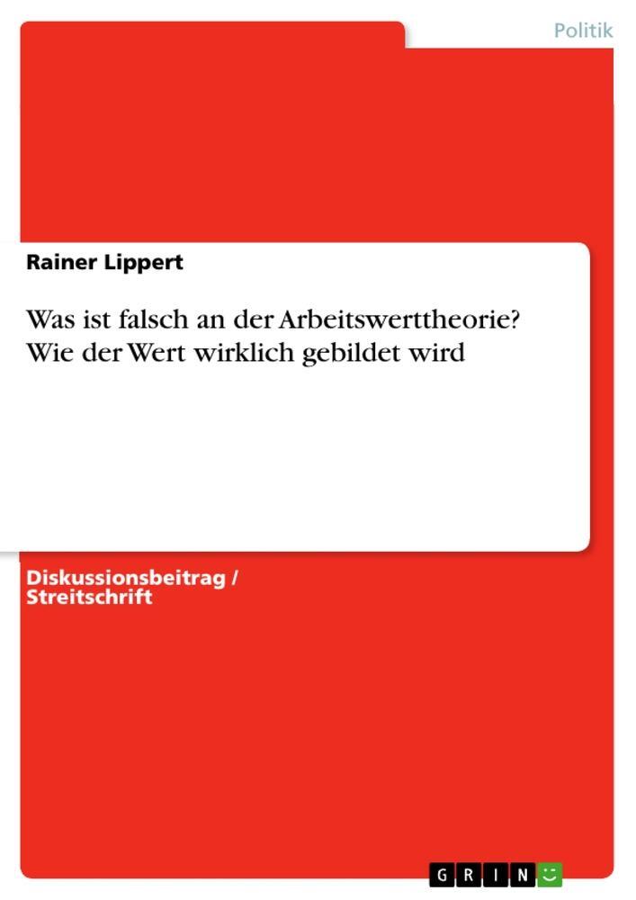 Cover: 9783668934580 | Was ist falsch an der Arbeitswerttheorie? Wie der Wert wirklich...