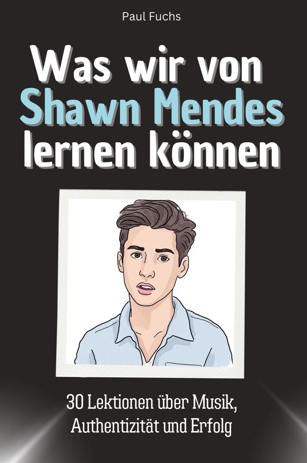 Cover: 9783759114655 | Was wir von Shawn Mendes lernen können | Paul Fuchs | Taschenbuch