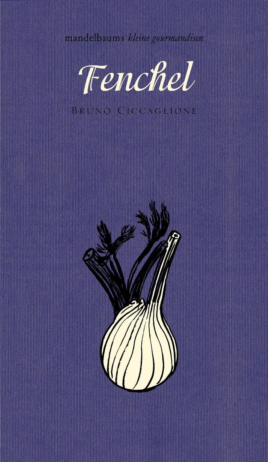 Cover: 9783854768456 | Fenchel | mandelbaums kleine gourmandise Nr. 26 | Bruno Ciccaglione