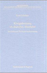 Cover: 9783525825426 | Königsabsetzung im deutschen Mittelalter | Ernst Schubert | Buch