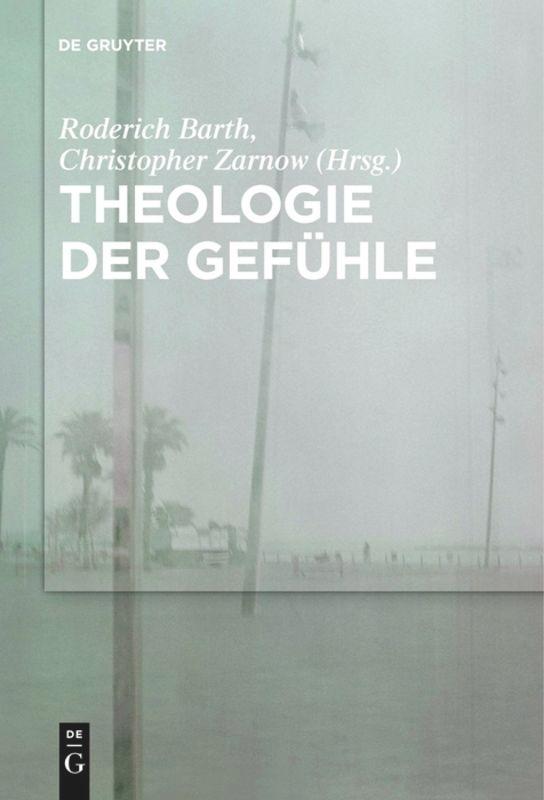 Cover: 9783110578126 | Theologie der Gefühle | Christopher Zarnow (u. a.) | Taschenbuch | II