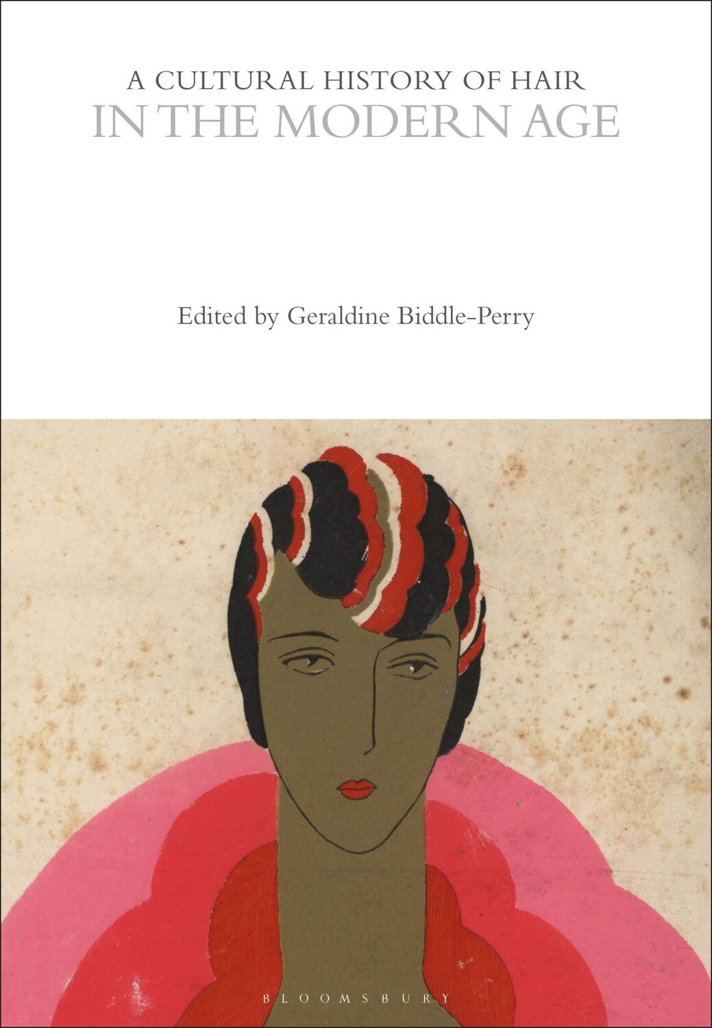 Cover: 9781350285897 | A Cultural History of Hair in the Modern Age | Geraldine Biddle-Perry